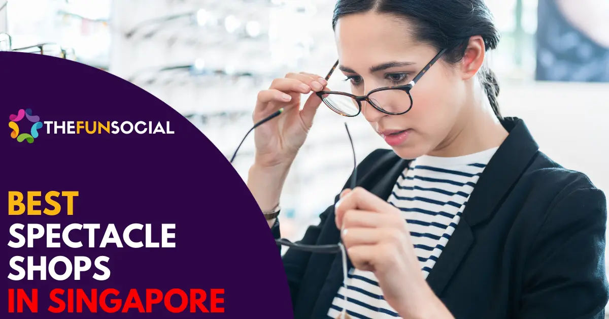 24 Best Spectacle Shops Singapore [2024] TheFunSocial